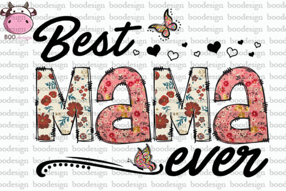 Floral Best Mama Ever Sublimation
