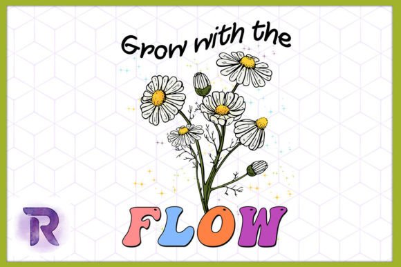 Grow with the Flow Floral PNG